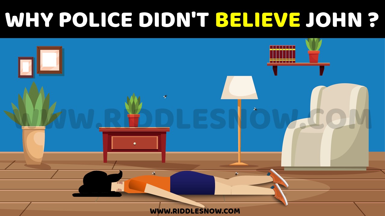WHY POLICE DIDN'T BELIEVE JOHN?