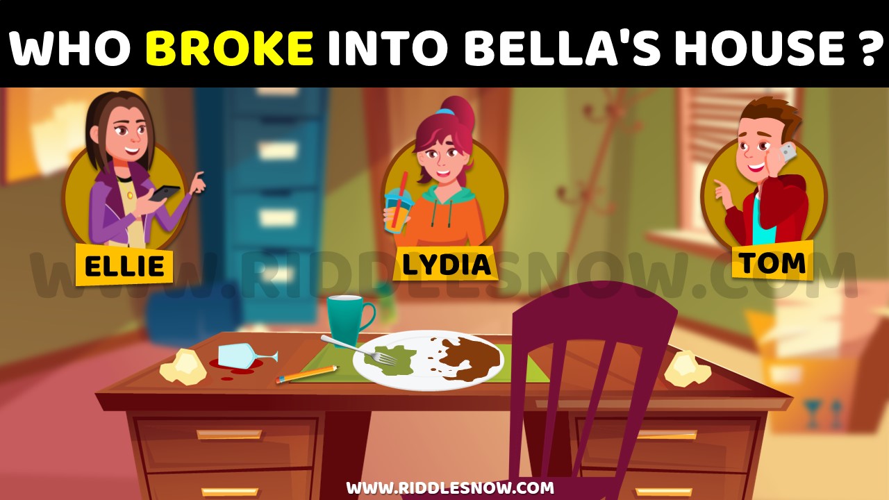 WHO BROKE INTO BELLA'S HOUSE riddlesnow.com