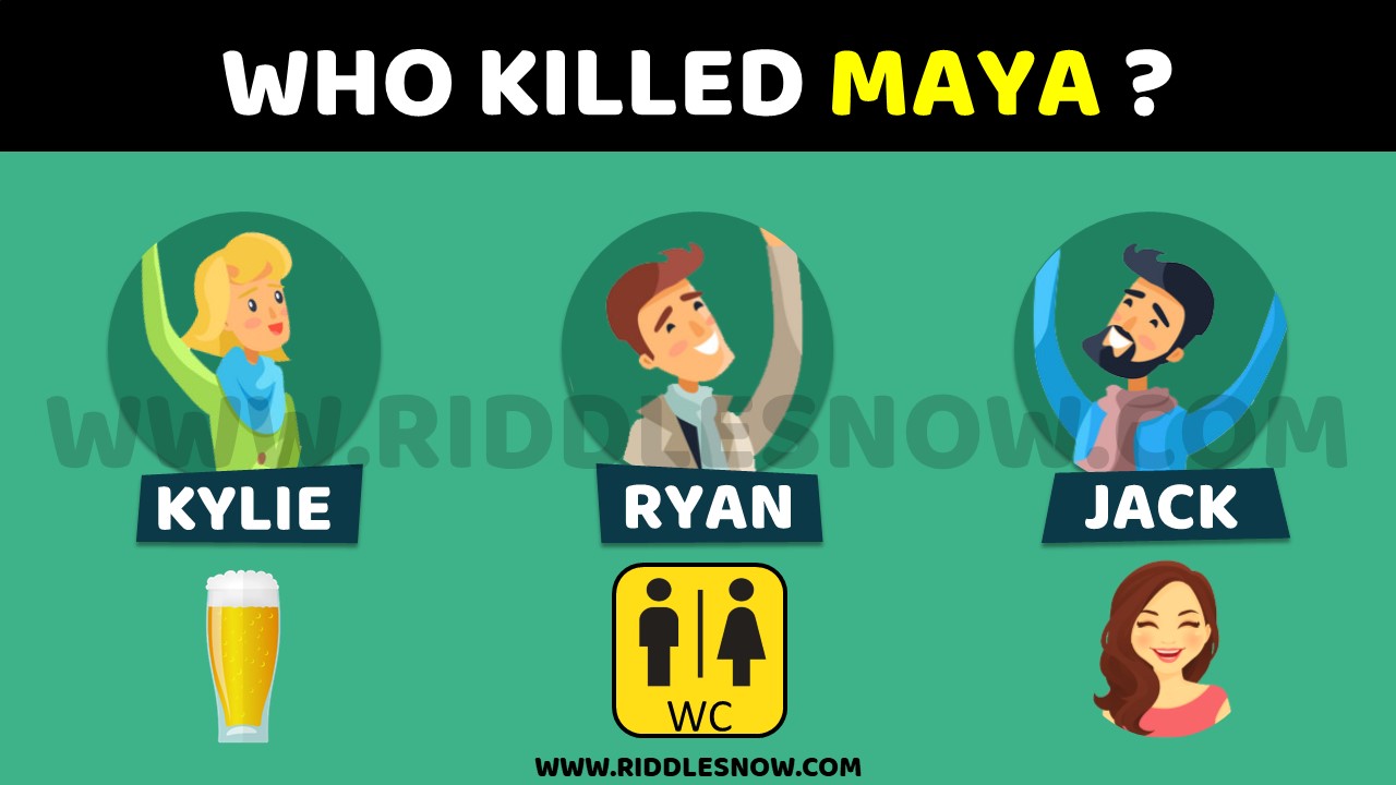 WHO KILLED MAYA hard riddles with answers