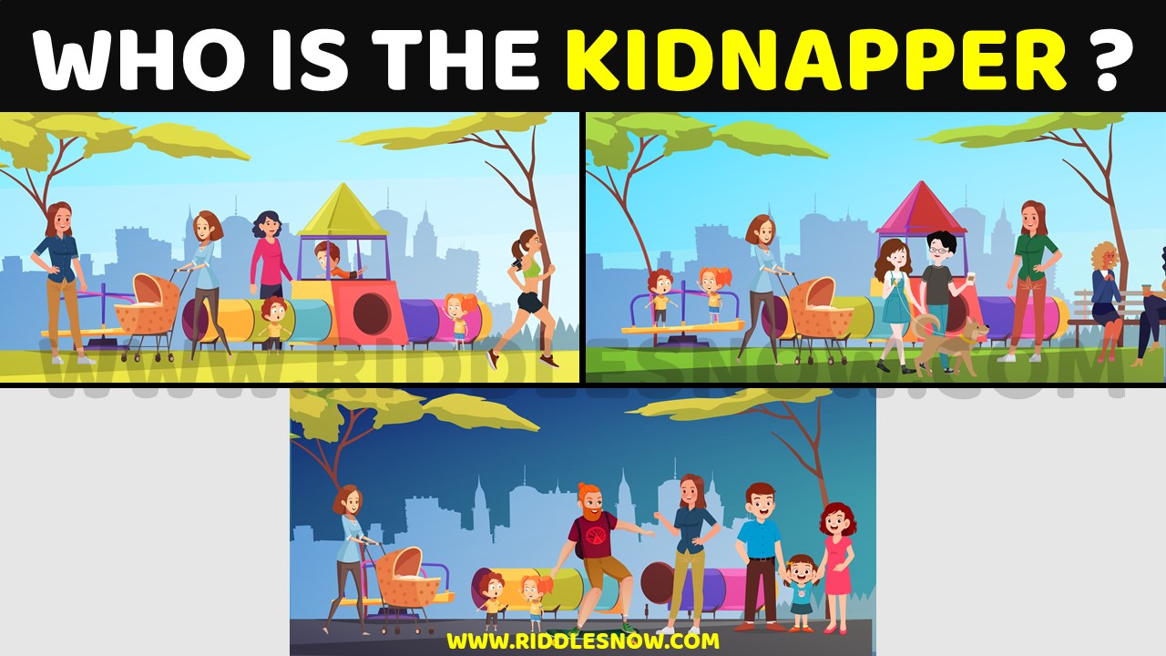 WHO IS THE KIDNAPPER hard riddles with their answers riddlesnow.com
