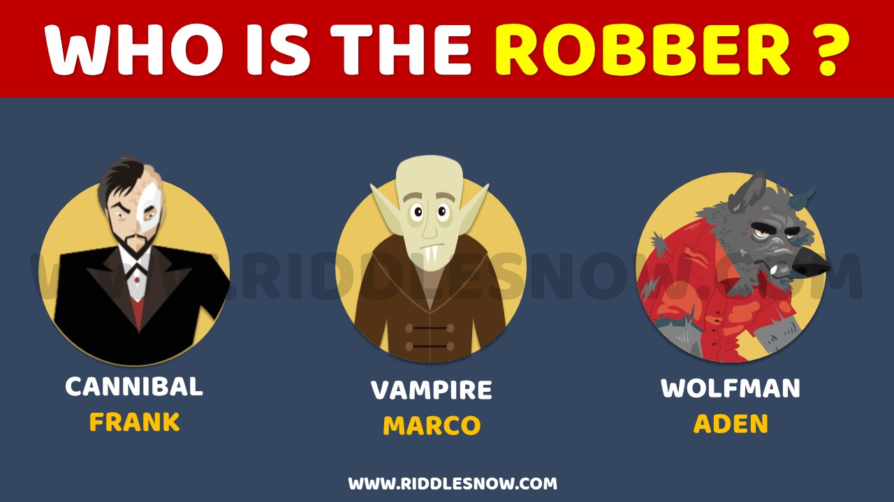 WHO IS THE ROBBER RIDDLESNOW.COM
